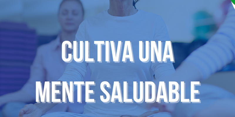 >¡Cultiva una mente saludable!
